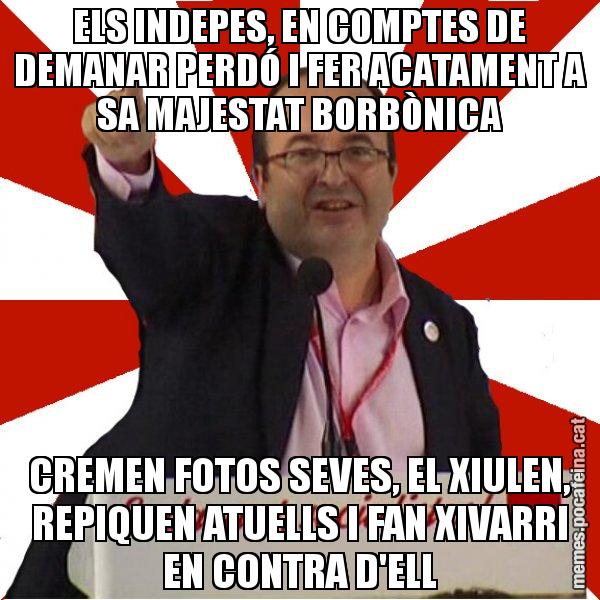 ELS INDEPES, EN COMPTES DE DEMANAR PERDÓ I FER ACATAMENT A SA MAJESTAT BORBÒNICA CREMEN FOTOS SEVES, EL XIULEN, REPIQUEN ATUELLS I FAN XIVARRI EN CONTRA D'ELL - Miquel Iceta