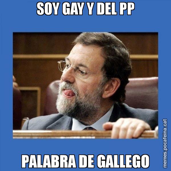 SOY GAY Y DEL PP PALABRA DE GALLEGO - Mmmmmariano Rajoy