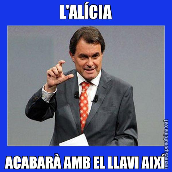 L'ALÍCIA ACABARÀ AMB EL LLAVI AIXÍ - Artur Mas Titola