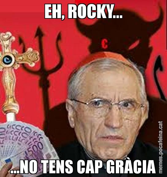 EH, ROCKY... ...NO TENS CAP GRÀCIA