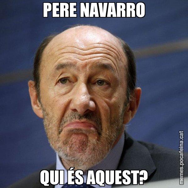 PERE NAVARRO QUI ÉS AQUEST? - Rubalcaba