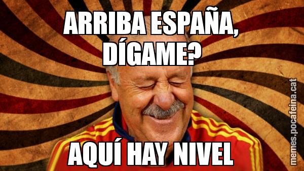 ARRIBA ESPAÑA, DÍGAME? AQUÍ HAY NIVEL