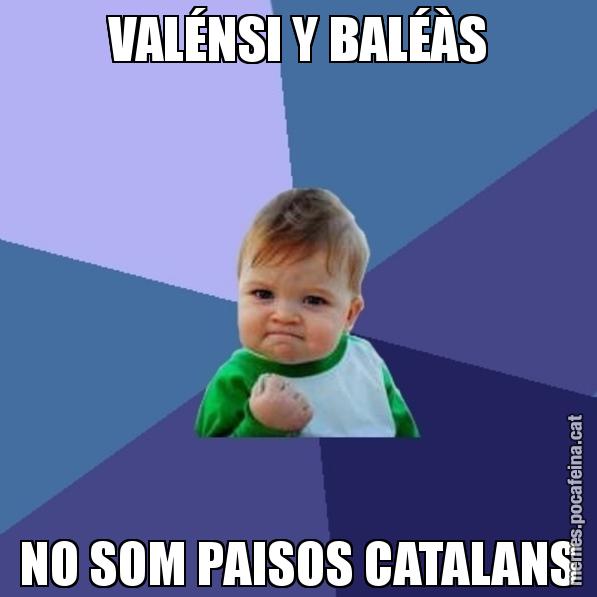 VALÉNSI Y BALÉÀS NO SOM PAISOS CATALANS - Success Kid
