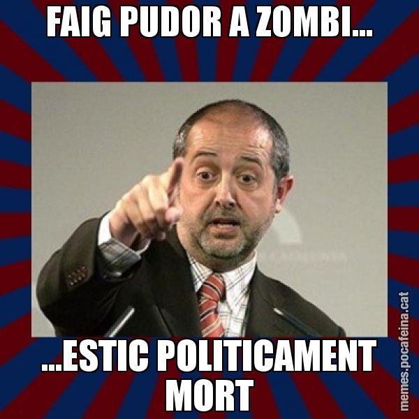 FAIG PUDOR A ZOMBI... ...ESTIC POLITICAMENT MORT - Felip Puig