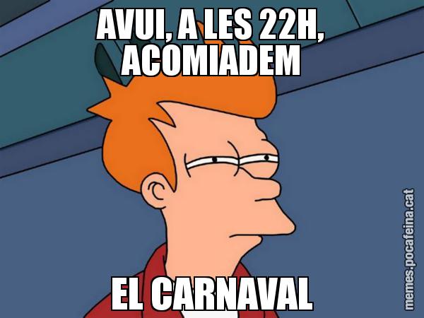 AVUI, A LES 22H, ACOMIADEM EL CARNAVAL - Futurama Fry