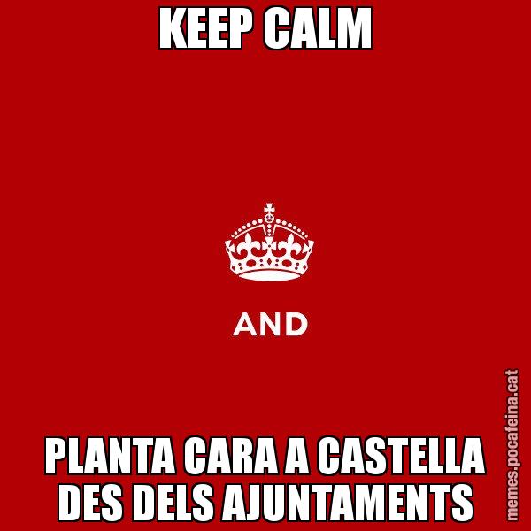 KEEP CALM PLANTA CARA A CASTELLA DES DELS AJUNTAMENTS - Keep