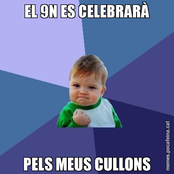 EL 9N ES CELEBRARÀ PELS MEUS CULLONS - Success Kid