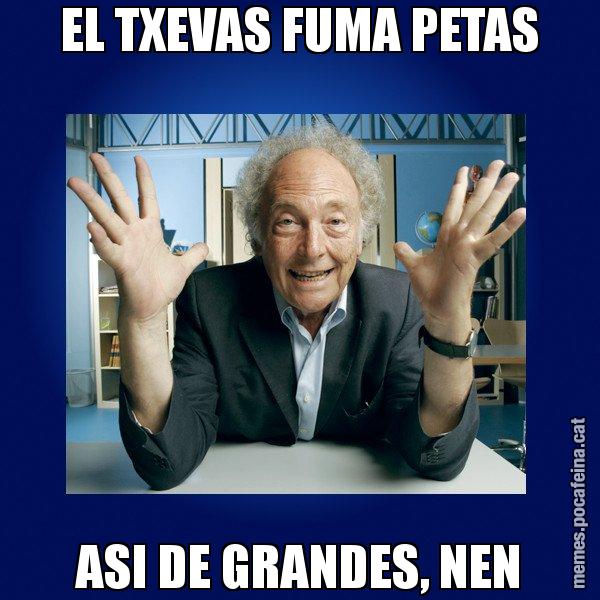 EL TXEVAS FUMA PETAS ASI DE GRANDES, NEN - Eduard Punset