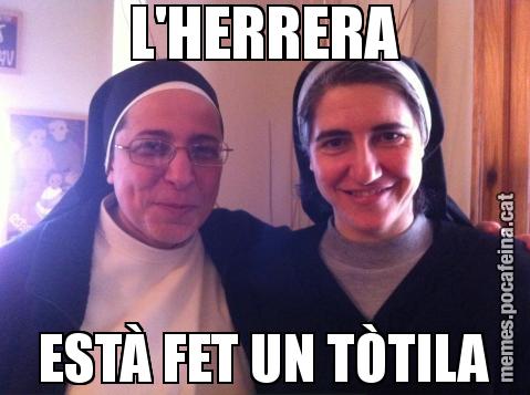 L'HERRERA ESTÀ FET UN TÒTILA