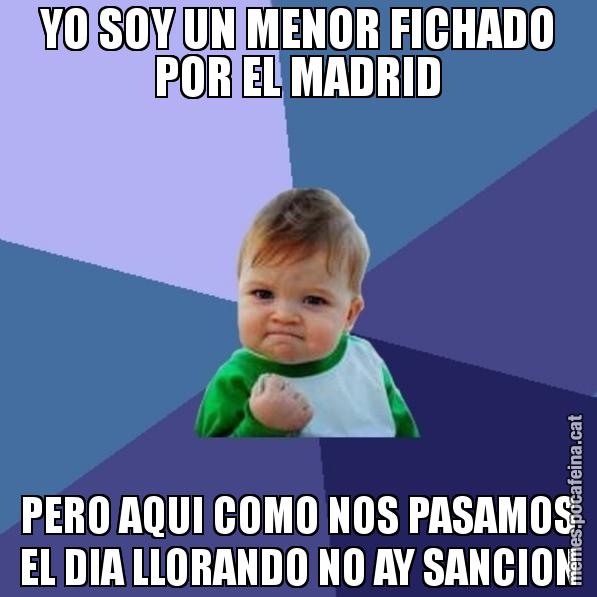 YO SOY UN MENOR FICHADO POR EL MADRID PERO AQUI COMO NOS PASAMOS EL DIA LLORANDO NO AY SANCION - Success Kid