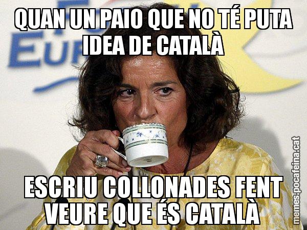 QUAN UN PAIO QUE NO TÉ PUTA IDEA DE CATALÀ ESCRIU COLLONADES FENT VEURE QUE ÉS CATALÀ - Ana Botella relaxing cup