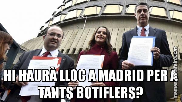 HI HAURÀ LLOC A MADRID PER A TANTS BOTIFLERS?
