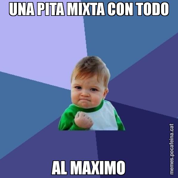 UNA PITA MIXTA CON TODO AL MAXIMO - Success Kid