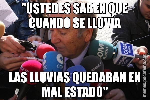 "USTEDES SABEN QUE CUANDO SE LLOVÍA LAS LLUVIAS QUEDABAN EN MAL ESTADO"