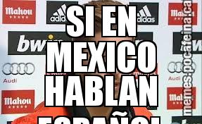 SI EN MEXICO HABLAN ESPAÑOL