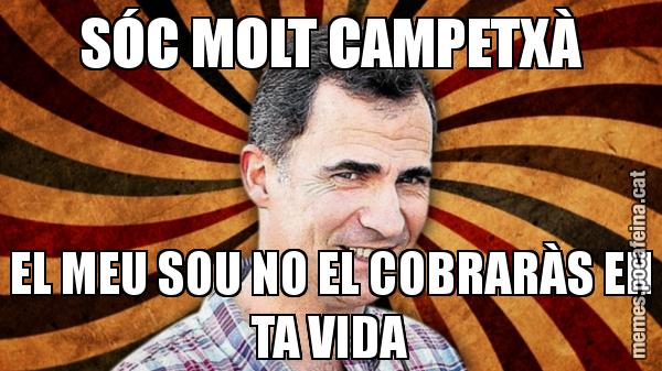 SÓC MOLT CAMPETXÀ EL MEU SOU NO EL COBRARÀS EN TA VIDA