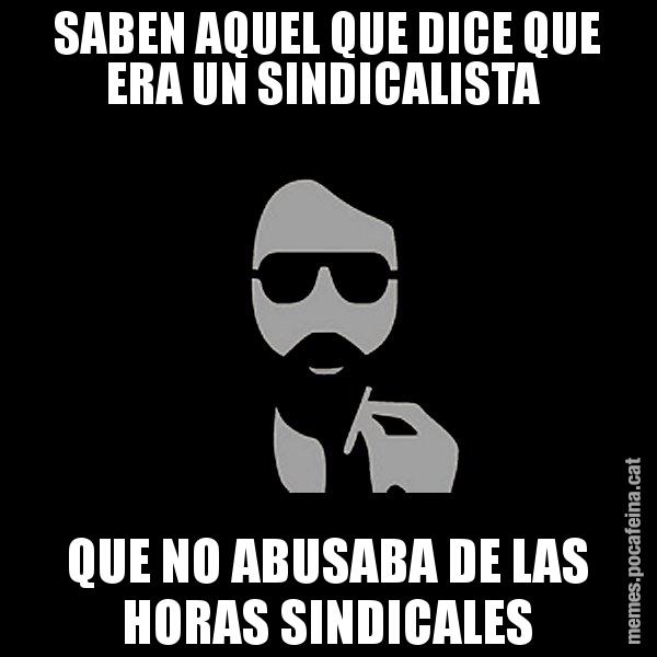 SABEN AQUEL QUE DICE QUE ERA UN SINDICALISTA  QUE NO ABUSABA DE LAS HORAS SINDICALES - Eugenio