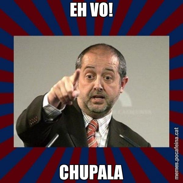 EH VO! CHUPALA - Felip Puig