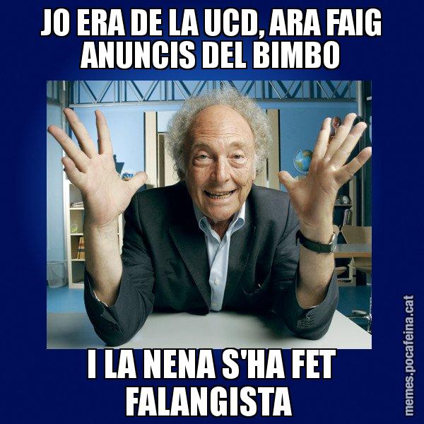 JO ERA DE LA UCD, ARA FAIG ANUNCIS DEL BIMBO I LA NENA S'HA FET FALANGISTA - Eduard Punset
