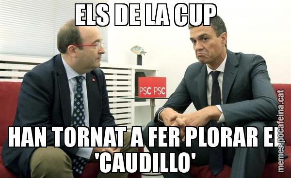 ELS DE LA CUP HAN TORNAT A FER PLORAR EL 'CAUDILLO'