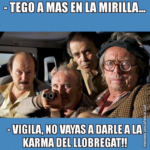 - TEGO A MAS EN LA MIRILLA... - VIGILA, NO VAYAS A DARLE A LA KARMA DEL LLOBREGAT!!