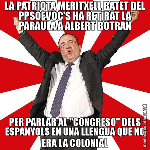 LA PATRIOTA MERITXELL BATET DEL PPSOEVOC'S HA RETIRAT LA PARAULA A ALBERT BOTRAN PER PARLAR AL "CONGRESO" DELS ESPANYOLS EN UNA LLENGUA QUE NO ERA LA COLONIAL - Miquel Iceta - 27S
