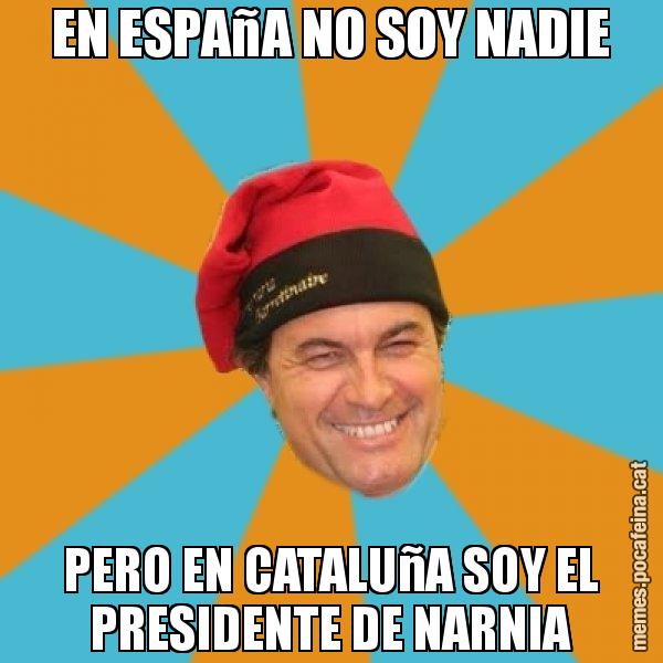 EN ESPAñA NO SOY NADIE PERO EN CATALUñA SOY EL PRESIDENTE DE NARNIA - Artur Mas Barretina