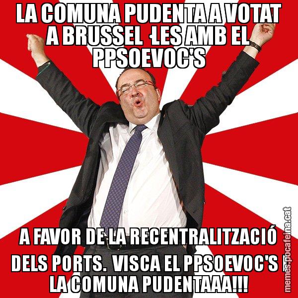 LA COMUNA PUDENTA A VOTAT A BRUSSEL·LES AMB EL PPSOEVOC'S A FAVOR DE LA RECENTRALITZACIÓ DELS PORTS.  VISCA EL PPSOEVOC'S I LA COMUNA PUDENTAAA!!! - Miquel Iceta - 27S
