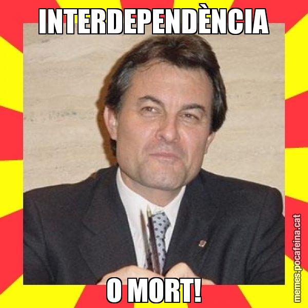 INTERDEPENDÈNCIA O MORT! - SuprunaArtur Mas