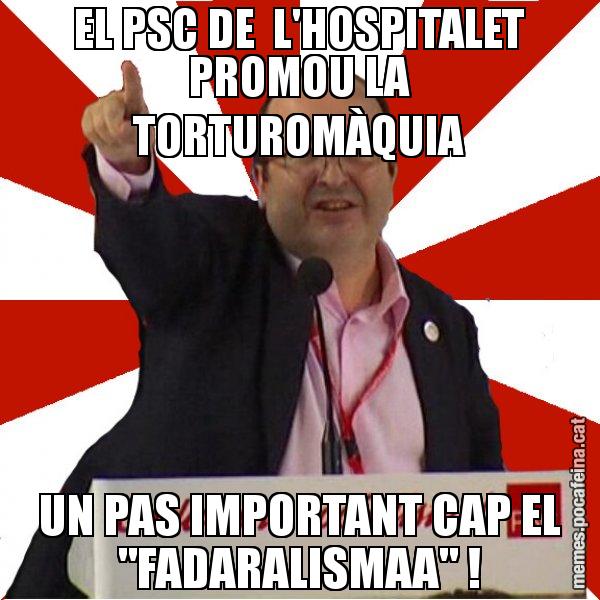EL PSC DE  L'HOSPITALET PROMOU LA TORTUROMÀQUIA UN PAS IMPORTANT CAP EL "FADARALISMAA" ! - Miquel Iceta