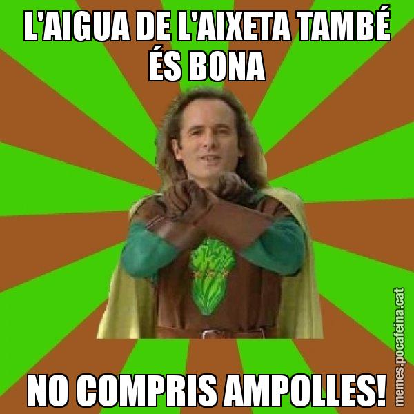 L'AIGUA DE L'AIXETA TAMBÉ ÉS BONA NO COMPRIS AMPOLLES! - Capità Enciam