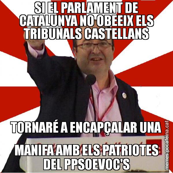 SI EL PARLAMENT DE CATALUNYA NO OBEEIX ELS TRIBUNALS CASTELLANS TORNARÉ A ENCAPÇALAR UNA MANIFA AMB ELS PATRIOTES DEL PPSOEVOC'S - Miquel Iceta