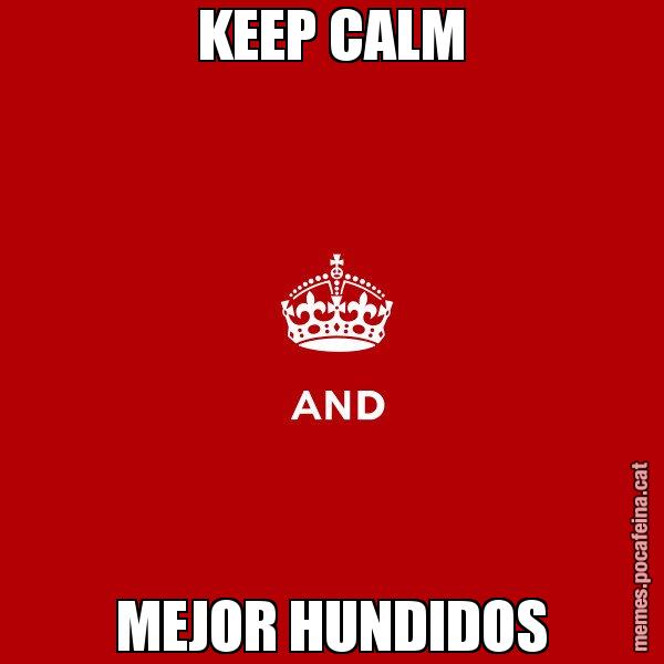 KEEP CALM MEJOR HUNDIDOS - Keep