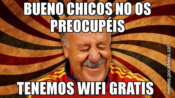 BUENO CHICOS NO OS PREOCUPÉIS TENEMOS WIFI GRATIS
