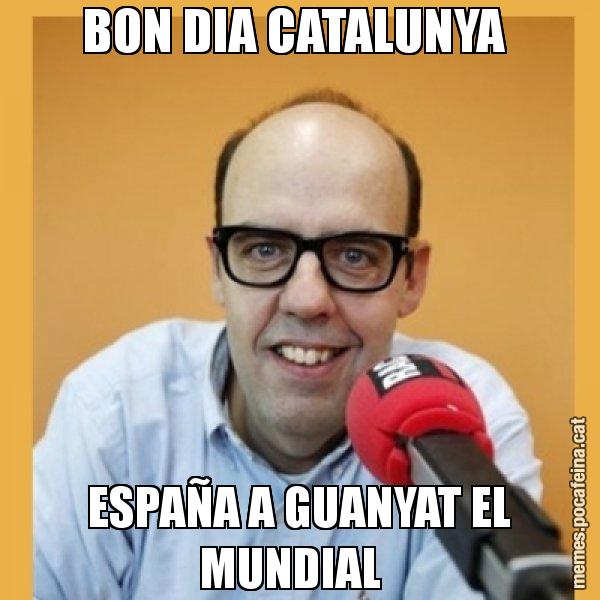 BON DIA CATALUNYA  ESPAÑA A GUANYAT EL MUNDIAL - Jordi Basté