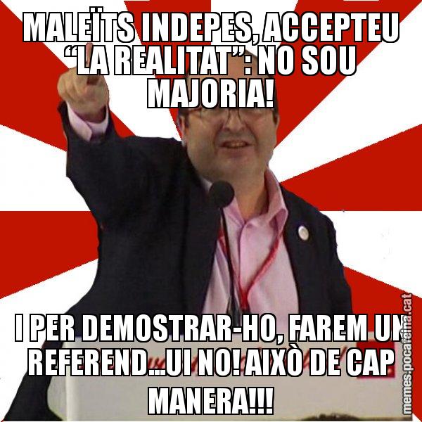 MALEÏTS INDEPES, ACCEPTEU “LA REALITAT”: NO SOU MAJORIA! I PER DEMOSTRAR-HO, FAREM UN REFEREND...UI NO! AIXÒ DE CAP MANERA!!! - Miquel Iceta