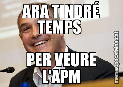 ARA TINDRÉ TEMPS  PER VEURE L'APM