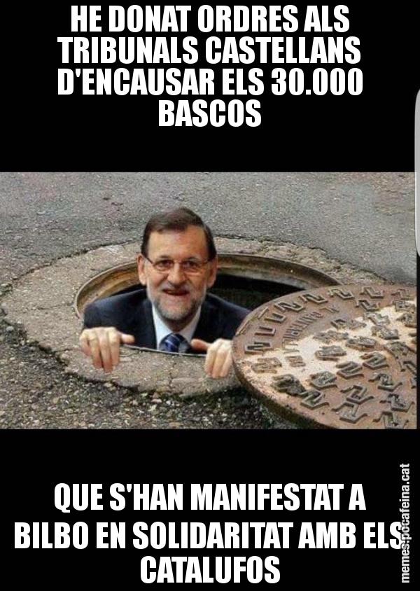 HE DONAT ORDRES ALS TRIBUNALS CASTELLANS D'ENCAUSAR ELS 30.000 BASCOS QUE S'HAN MANIFESTAT A BILBO EN SOLIDARITAT AMB ELS CATALUFOS