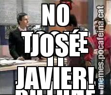 NO TOQUE LI BOTONE JOSÉ JAVIER!