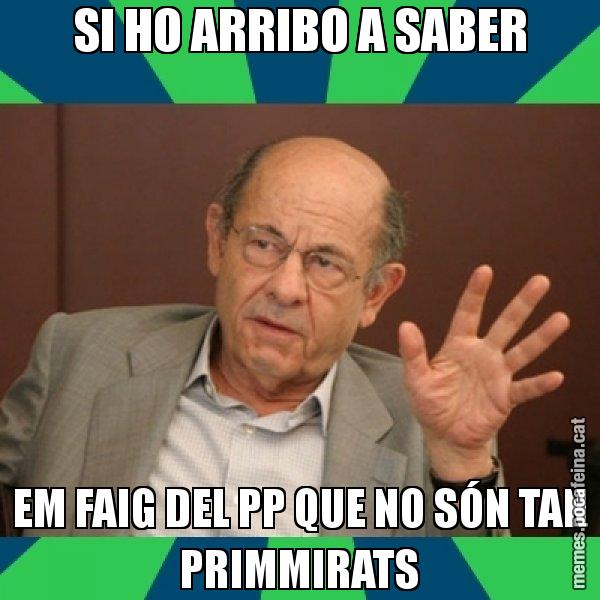 SI HO ARRIBO A SABER EM FAIG DEL PP QUE NO SÓN TAN PRIMMIRATS - Fèlix Millet
