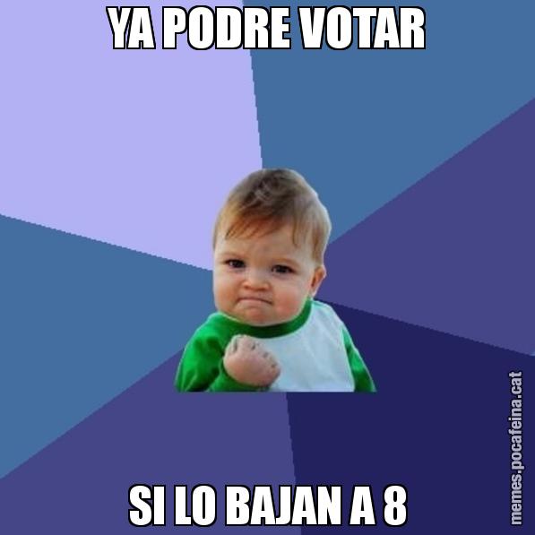 YA PODRE VOTAR SI LO BAJAN A 8 - Success Kid