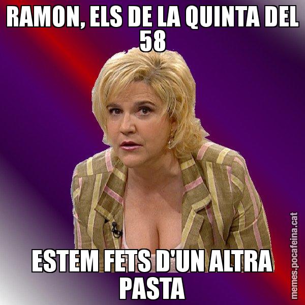 RAMON, ELS DE LA QUINTA DEL 58 ESTEM FETS D'UN ALTRA PASTA - Pilar Rahola