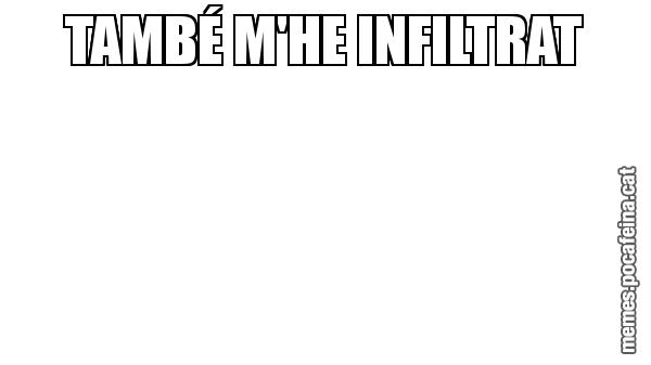 TAMBÉ M'HE INFILTRAT