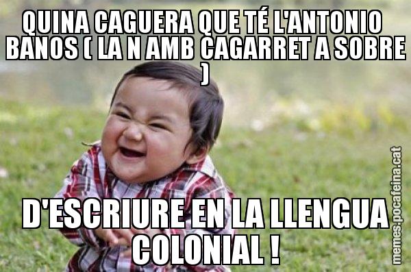 QUINA CAGUERA QUE TÉ L'ANTONIO  BANOS ( LA N AMB CAGARRET A SOBRE ) D'ESCRIURE EN LA LLENGUA COLONIAL ! - El diabòlic nen asiàtic