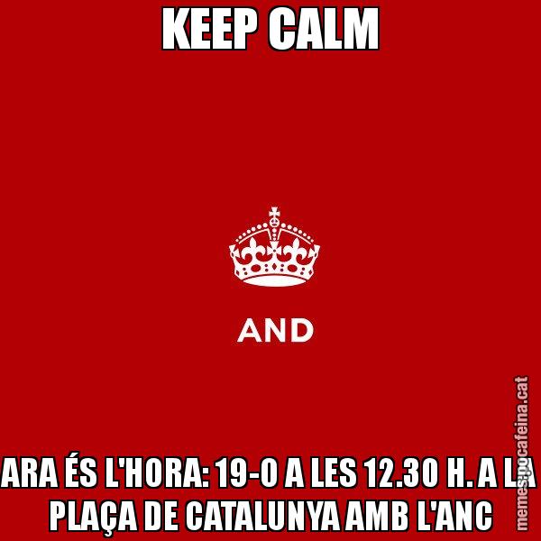 KEEP CALM ARA ÉS L'HORA: 19-O A LES 12.30 H. A LA PLAÇA DE CATALUNYA AMB L'ANC - Keep