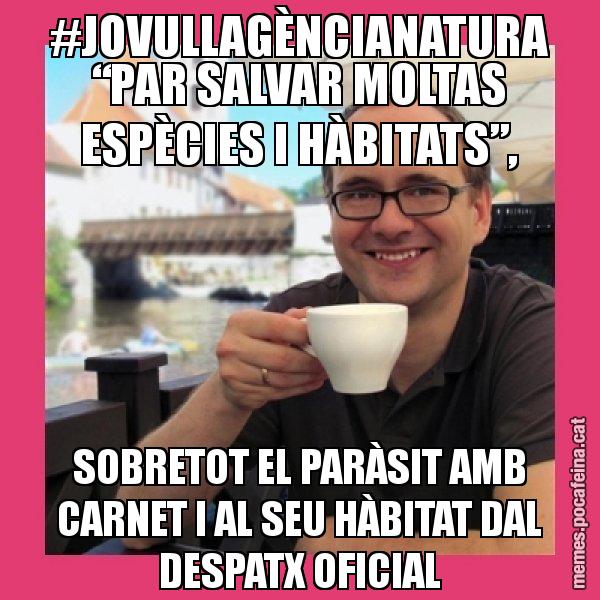 #JOVULLAGÈNCIANATURA “PAR SALVAR MOLTAS ESPÈCIES I HÀBITATS”, SOBRETOT EL PARÀSIT AMB CARNET I AL SEU HÀBITAT DAL DESPATX OFICIAL - Puto Gilipolles