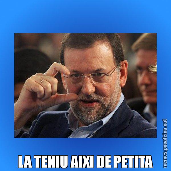 LA TENIU AIXI DE PETITA - Rajoy titola