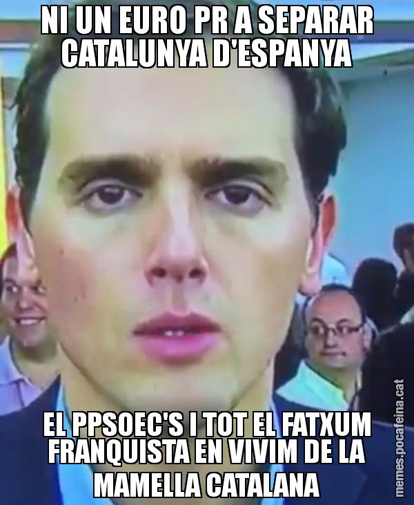 NI UN EURO PR A SEPARAR CATALUNYA D'ESPANYA EL PPSOEC'S I TOT EL FATXUM FRANQUISTA EN VIVIM DE LA MAMELLA CATALANA