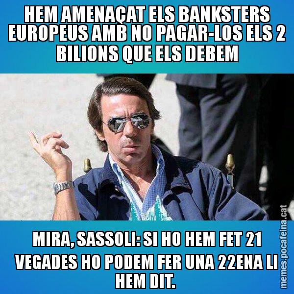 HEM AMENAÇAT ELS BANKSTERS EUROPEUS AMB NO PAGAR-LOS ELS 2 BILIONS QUE ELS DEBEM MIRA, SASSOLI: SI HO HEM FET 21 VEGADES HO PODEM FER UNA 22ENA LI HEM DIT. - Aznar Lupas
