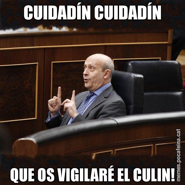 CUIDADÍN CUIDADÍN QUE OS VIGILARÉ EL CULIN! - Ministre Wert